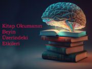 Kitap Okumanın Beyin Üzerindeki Etkileri Kitap Okumanın Beyin Üzerindeki Etkileri