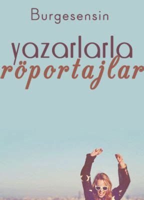 Geleceğin Yazarı: Genç Yazarlarla Röportajlar Geleceğin Yazarı: Genç Yazarlarla Röportajlar